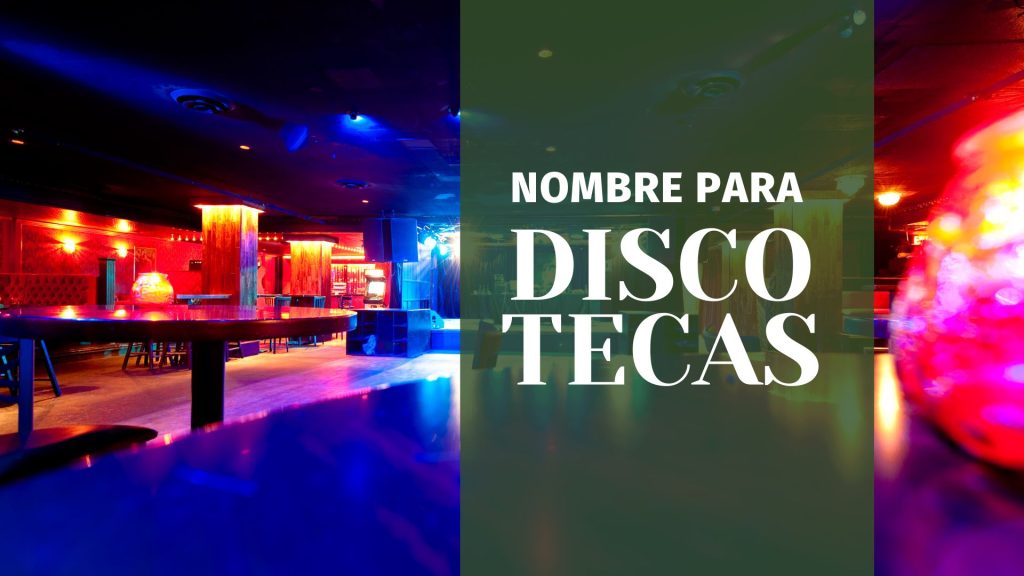 idea de Nombres para Discotecas