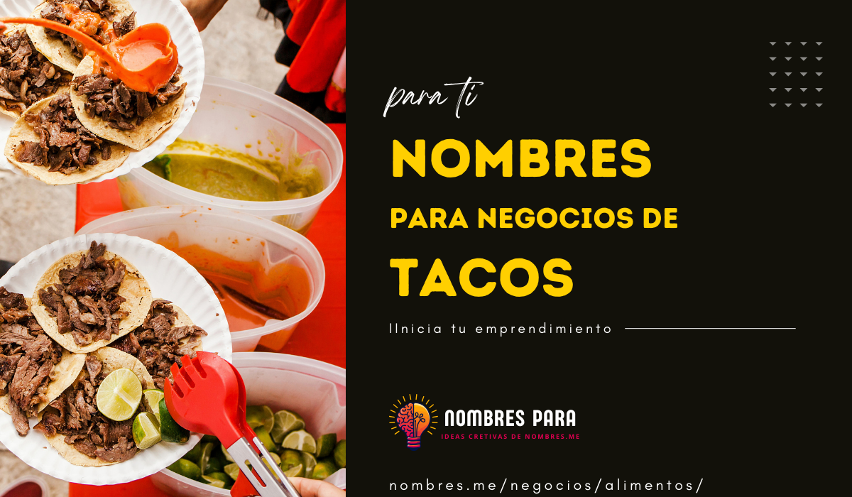 nuestras ideas para el nombre de un negocio relacionado a las Taquerias