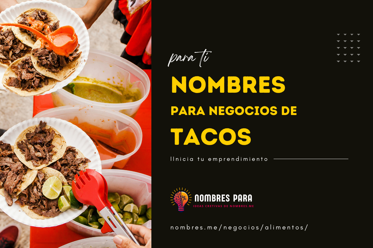 nuestras ideas para el nombre de un negocio relacionado a las Taquerias