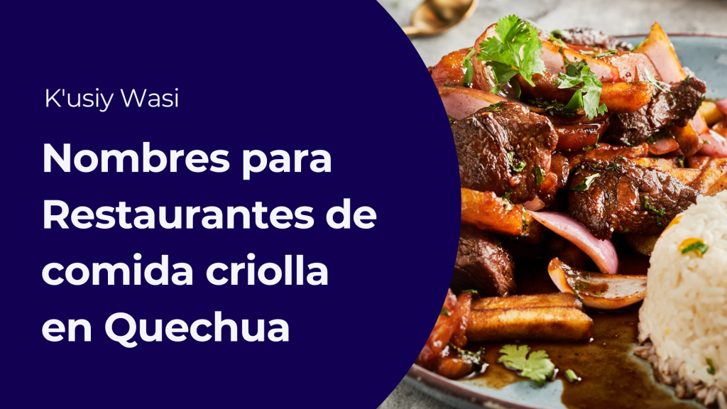 Ideas de nombres para restaurantes de comida criolla en Quechua